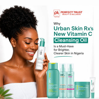Why Urban Skin Rx's New Vitamin C Cleansing Oil Is a Must-Have for Brighter, Clearer Skin in Nigeria