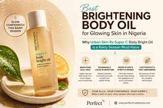 Best Brightening Body Oil for Glowing Skin in Nigeria – Why Urban Skin Rx Super C Body Bright Oil Is a Rainy Season Must-Have