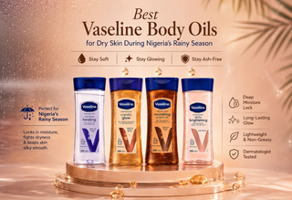 Best Vaseline Body Oils for Dry Skin During Nigeria’s Rainy Season – Stay Soft, Glowing & Ash-Free