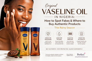 Original Vaseline Oil in Nigeria: How to Spot Fakes & Where to Buy Authentic Products This Rainy Season