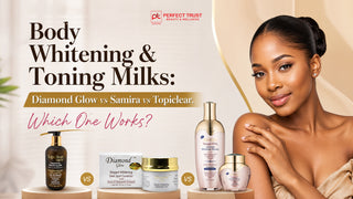 Body Whitening & Toning Milks: Diamond Glow vs Samira vs Topiclear. Which One Works?